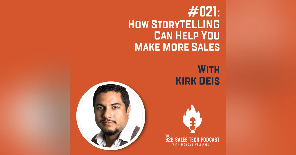 #021: How Storytelling Can Help You Make More Sales with Kirk Deis