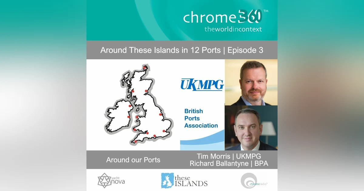 AROUND THESE ISLANDS IN 12 PORTS 3 | Around our Ports - Tim Morris, UKMPG & Richard Ballantyne, BPA