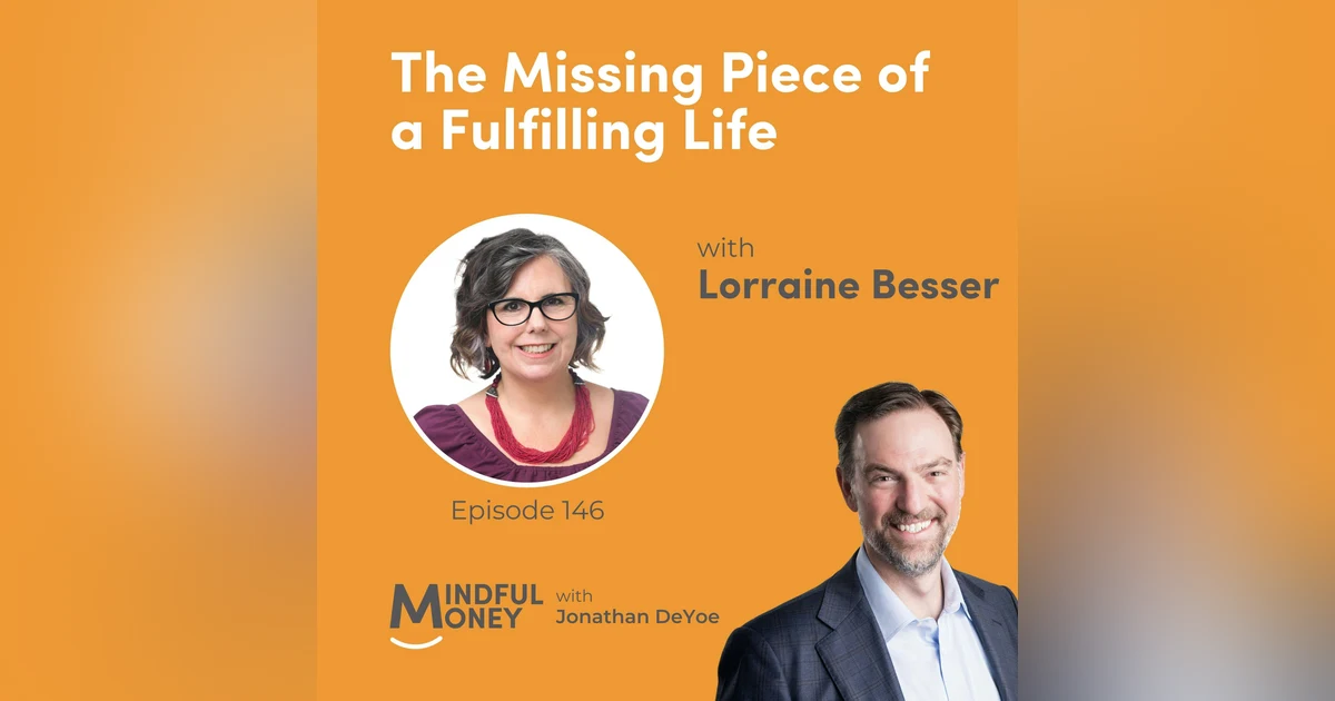 Dr. Lorraine Besser — The Missing Piece of a Fulfilling Life with Dr. Lorraine Besser