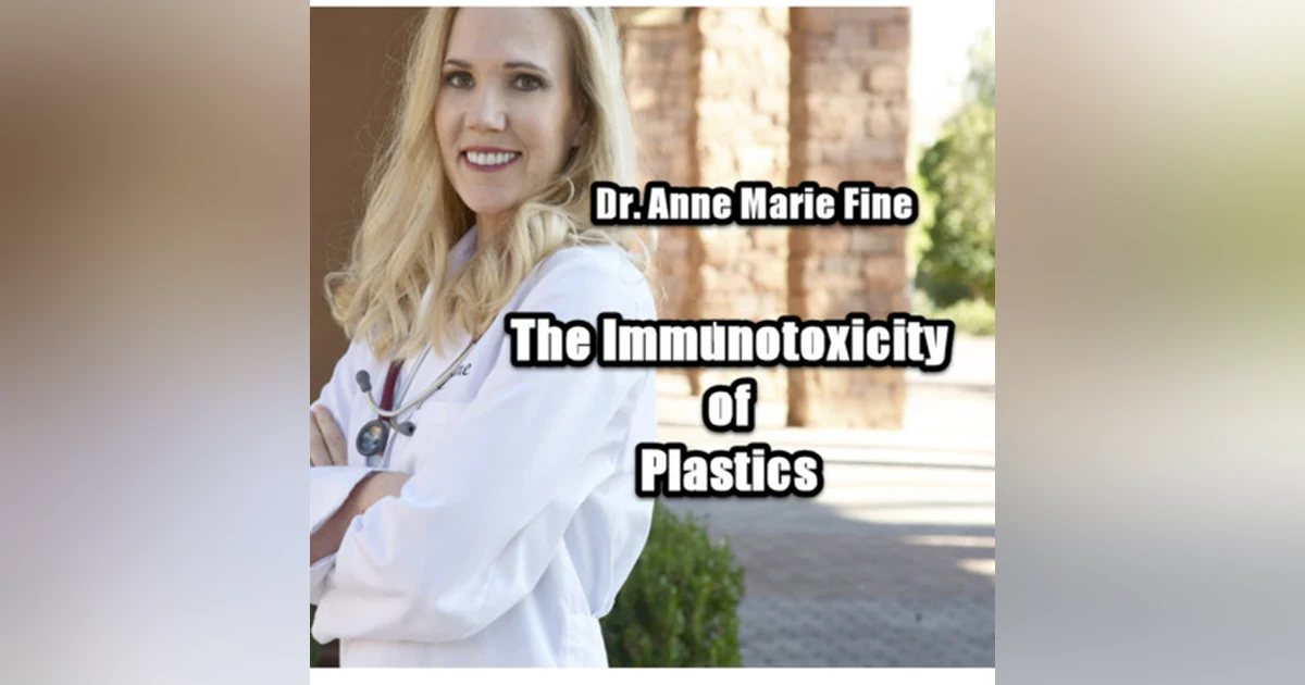 The Immunotoxicity of Plastics with Dr. Anne Marie Fine