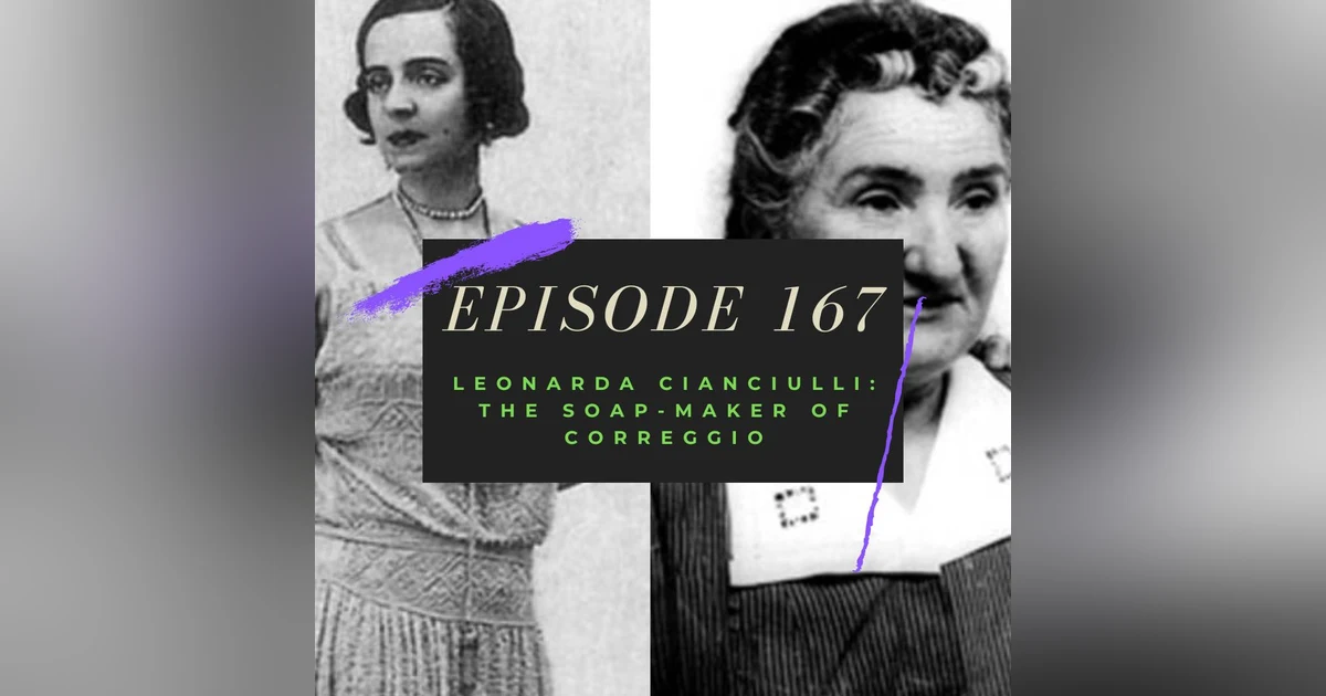 Ep. 167: Leonarda Cianciulli - The Soap-Maker of Correggio