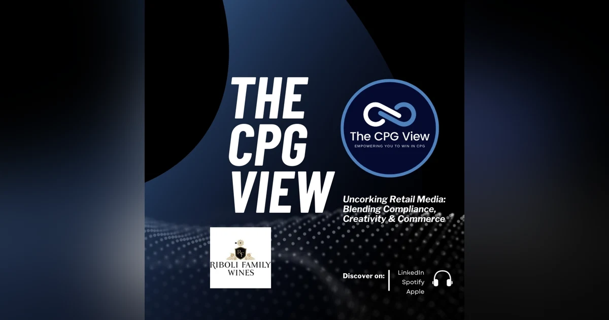 Uncorking Retail Media: Blending Compliance, Creativity & Commerce (Jenna Steele, Vice President, eCommerce and Digital at Riboli Family Wines)