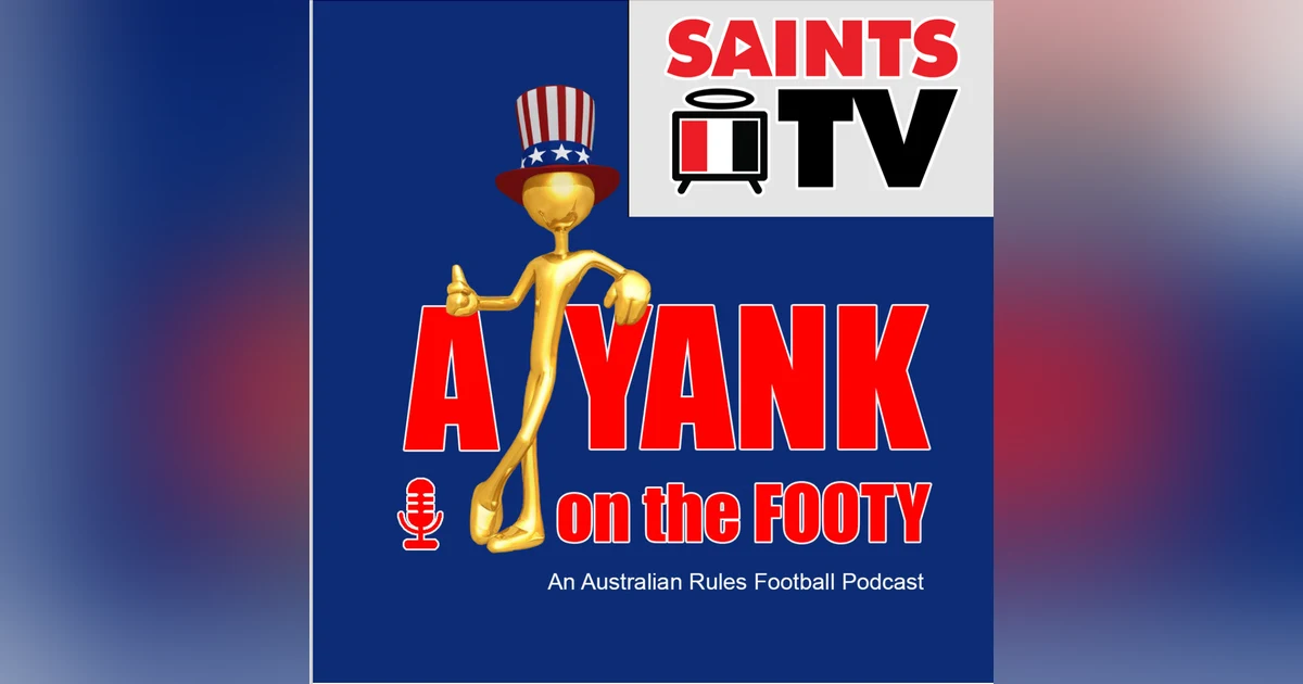 #304 - A Yank on the Footy - St. Kilda Saints 2024 Preview w/ Jake Bertone of Saints TV (Explicit)