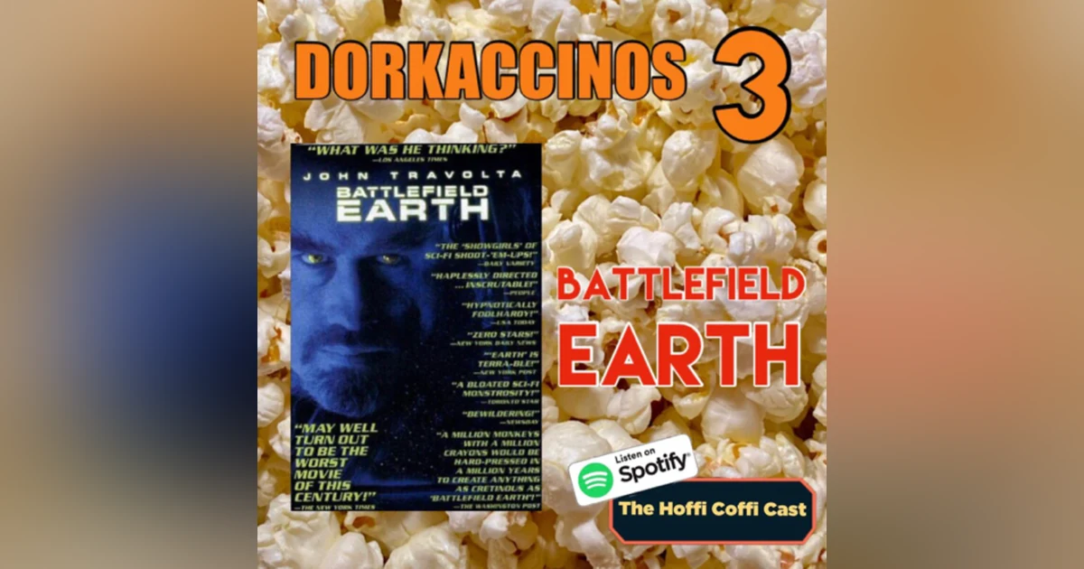 24 - Dorkaccinos 3: Battlefield Earth