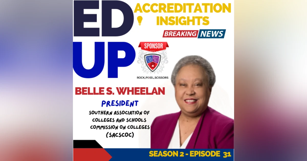 31. Forward Thinking: Dr. Belle Wheelan on Leadership and the Future of Accreditation