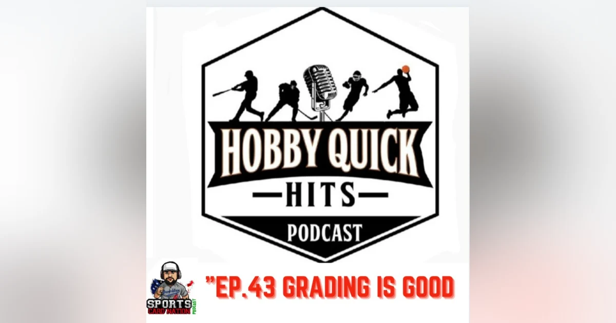 Hobby Quick Hits Ep.43 Grading is Good...Here's Why