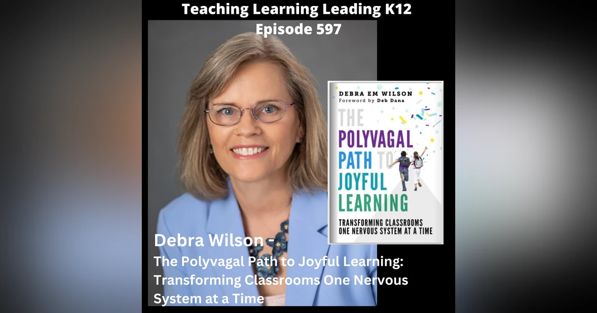 Debra Wilson - The Polyvagal Path to Joyful Learning: Transforming Classrooms One Nervous System at a Time - 597
