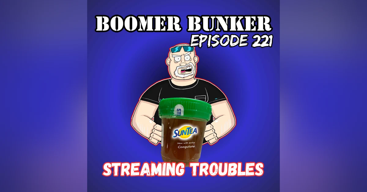 Streaming Troubles | Episode 221