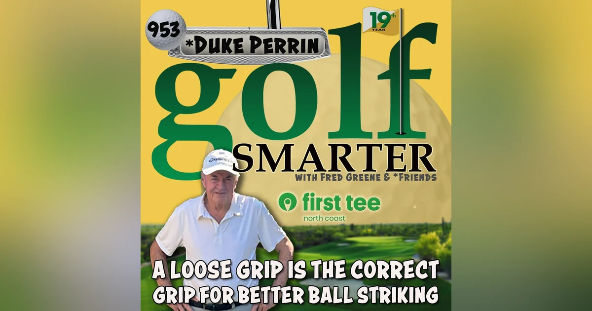 A Loose Grip Is The Correct Grip for Better Ball Striking with Duke Perrin