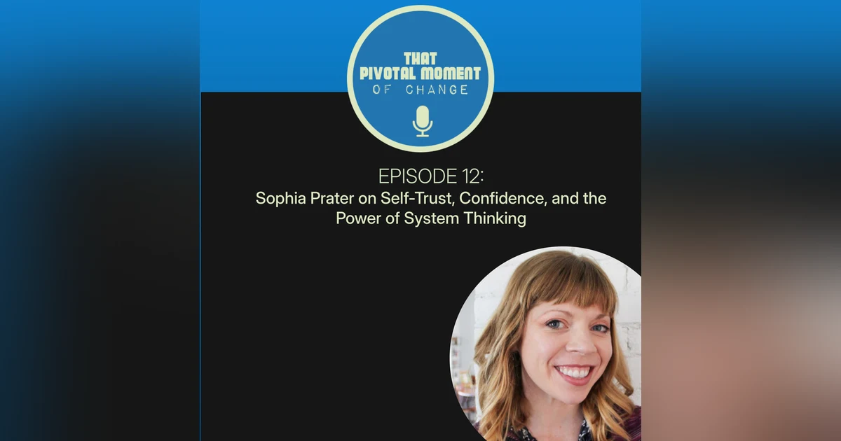 Sophia Prater on Self-Trust, Confidence, and the Power of System Thinking
