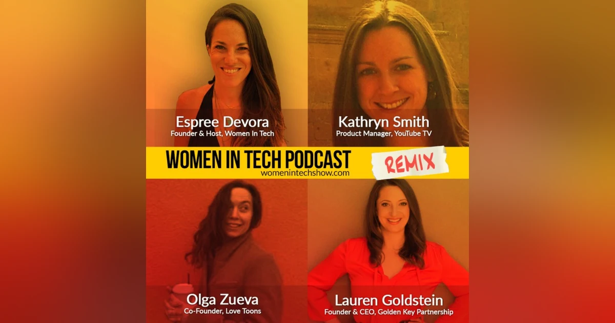 Remix: Kathryn Smith, Olga Zueva, and Lauren Goldstein: Women In Tech