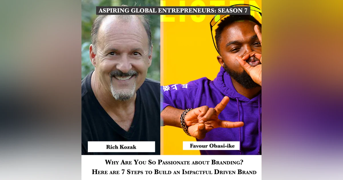 Why Are You So Passionate about Branding? Here are 7 Steps to Build an Impactful Driven Brand with Rich Kozak 🧠 - 259