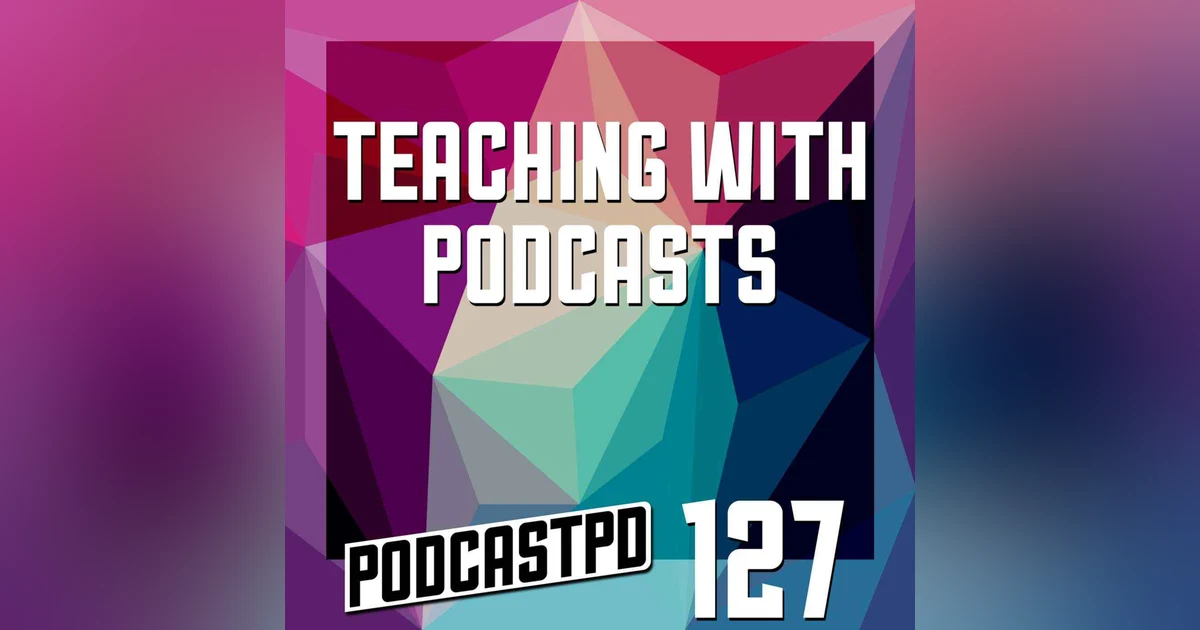 Teaching with Podcasts - PPD127