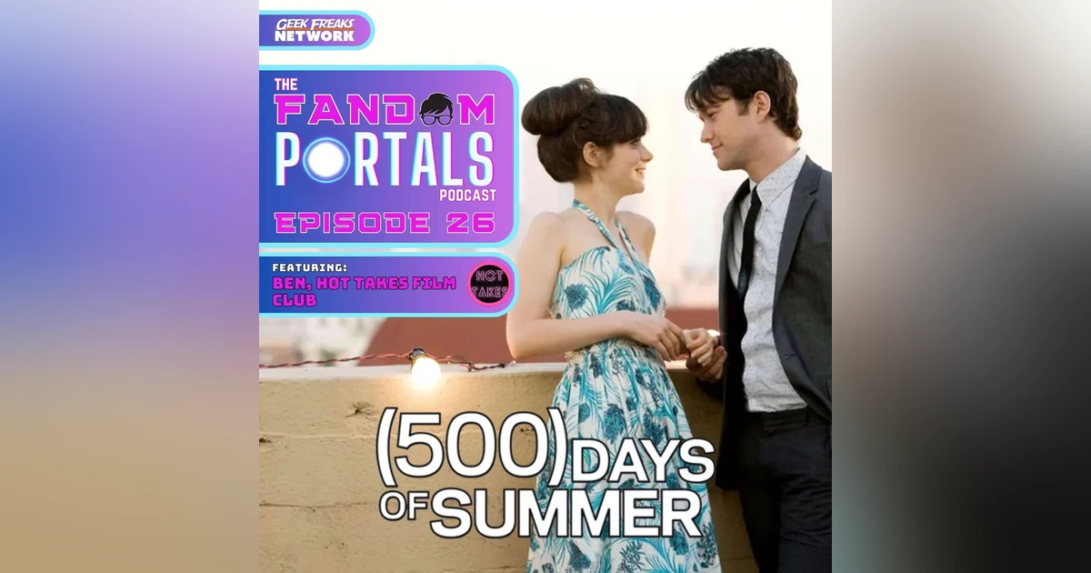 500 Days of Summer: A Love Story or a Lesson in Heartbreak? ft. Ben Wright from Hot Takes Film Club