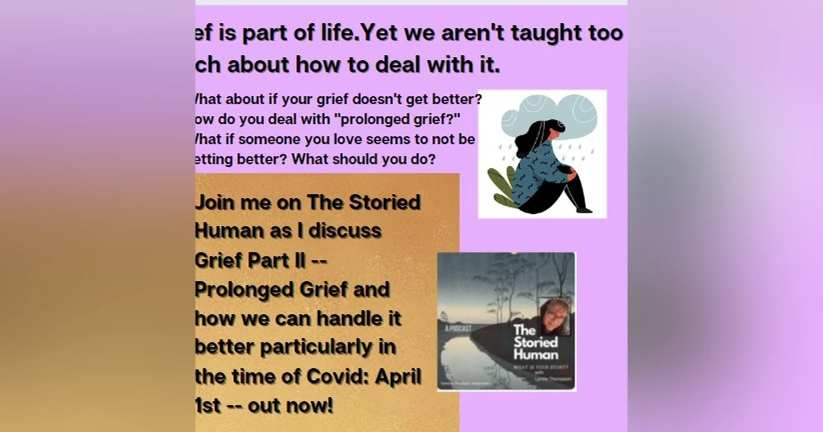 Episode 7: Grief Part 2 -- What is prolonged grief and how can you help someone with it?