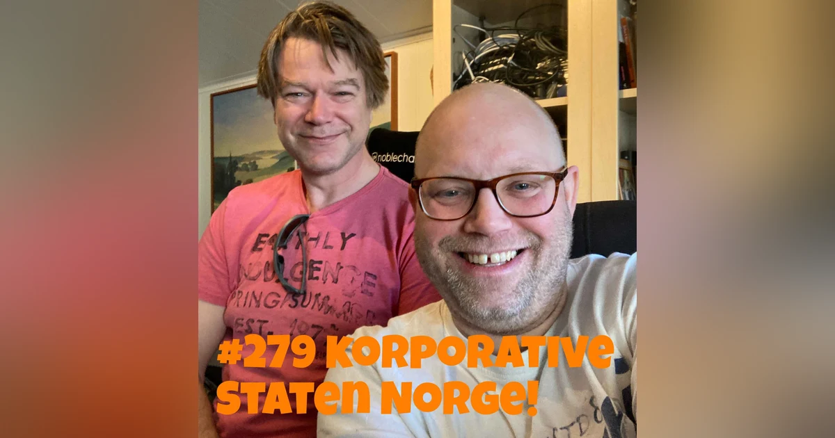 #279 Korporative staten Norge!