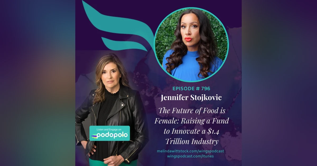 Food Innovation: VC Investor Jennifer Stojkovic on Why the Future of Food Is Female