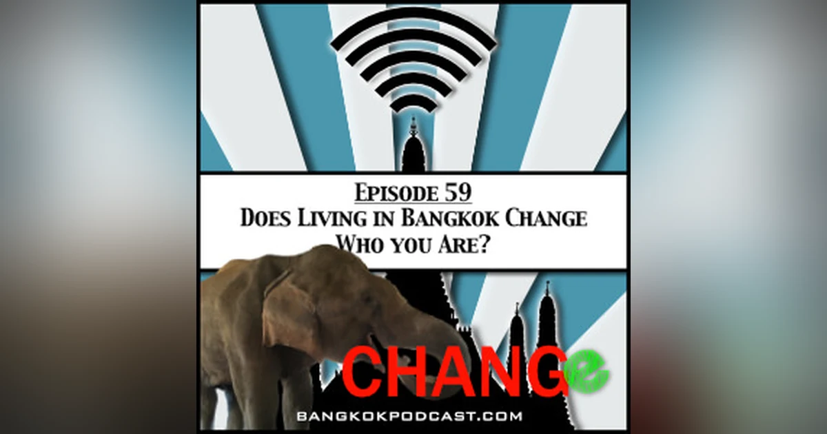 Does Living In Bangkok Change Who You Are? [Season 2, Episode 59]