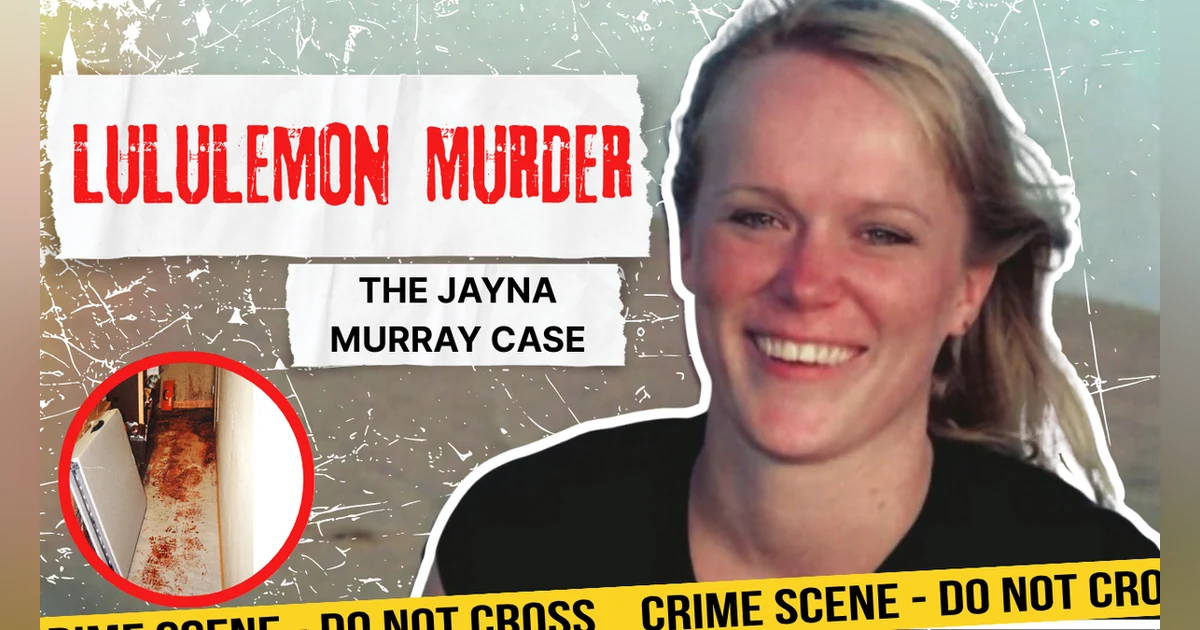 LULULEMON MURDER: THE JAYNA MURRAY CASE