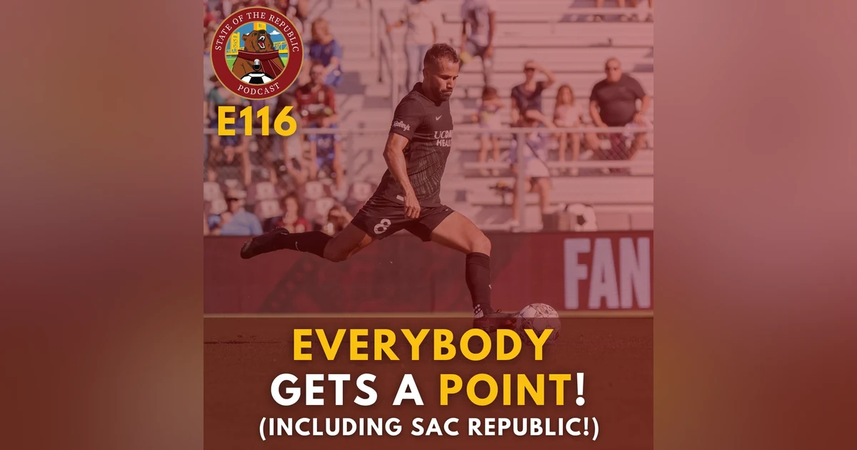 S1E116 - Everybody Gets a POINT! (Including Sac Republic!)
