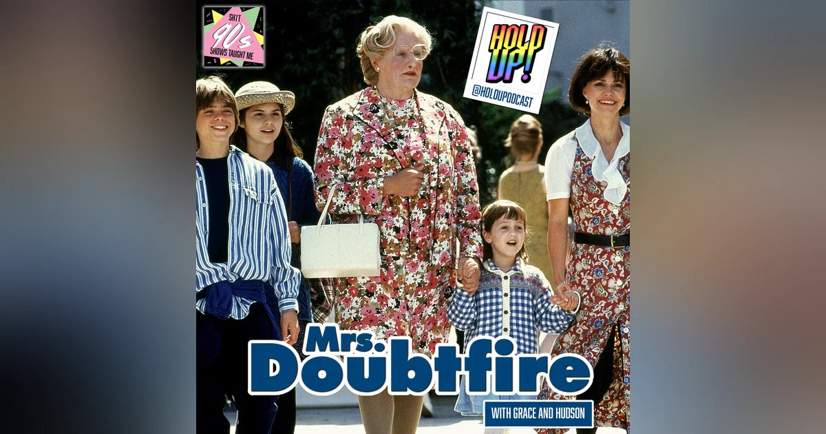 Bonus: Mrs. Doubtfire with Grace and Hudson from Hold Up!