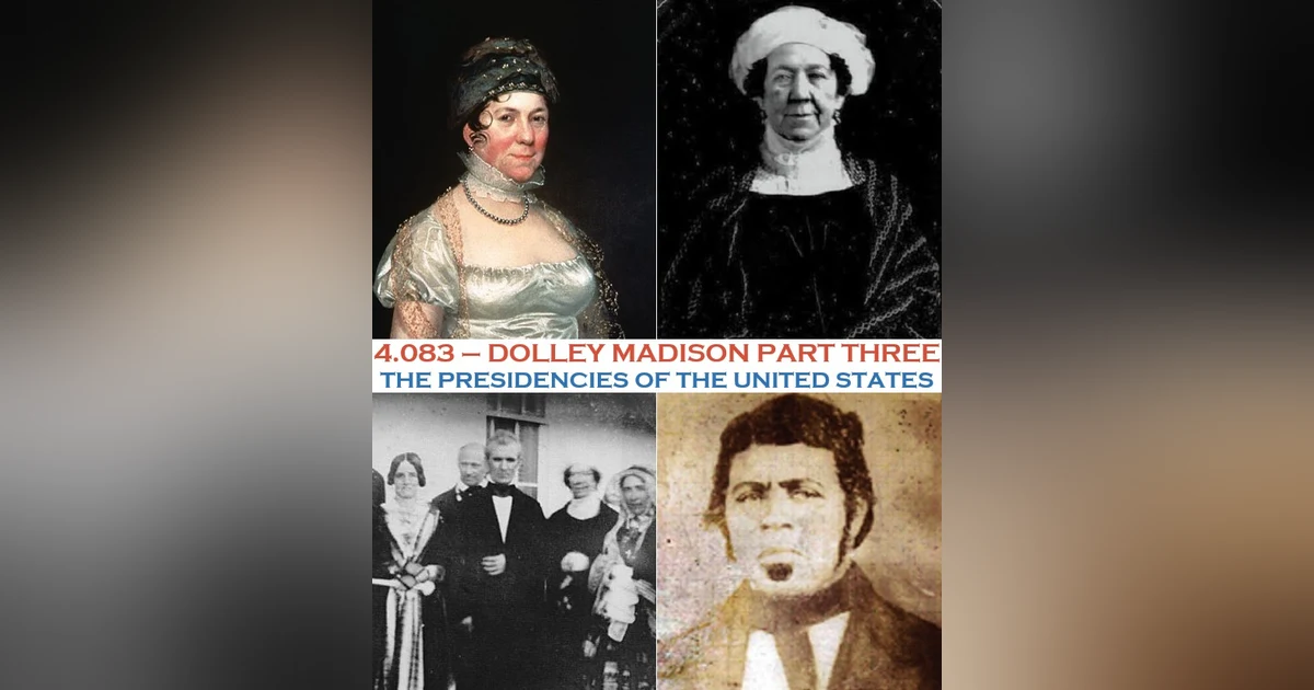 4.083 - Dolley Madison Part Three