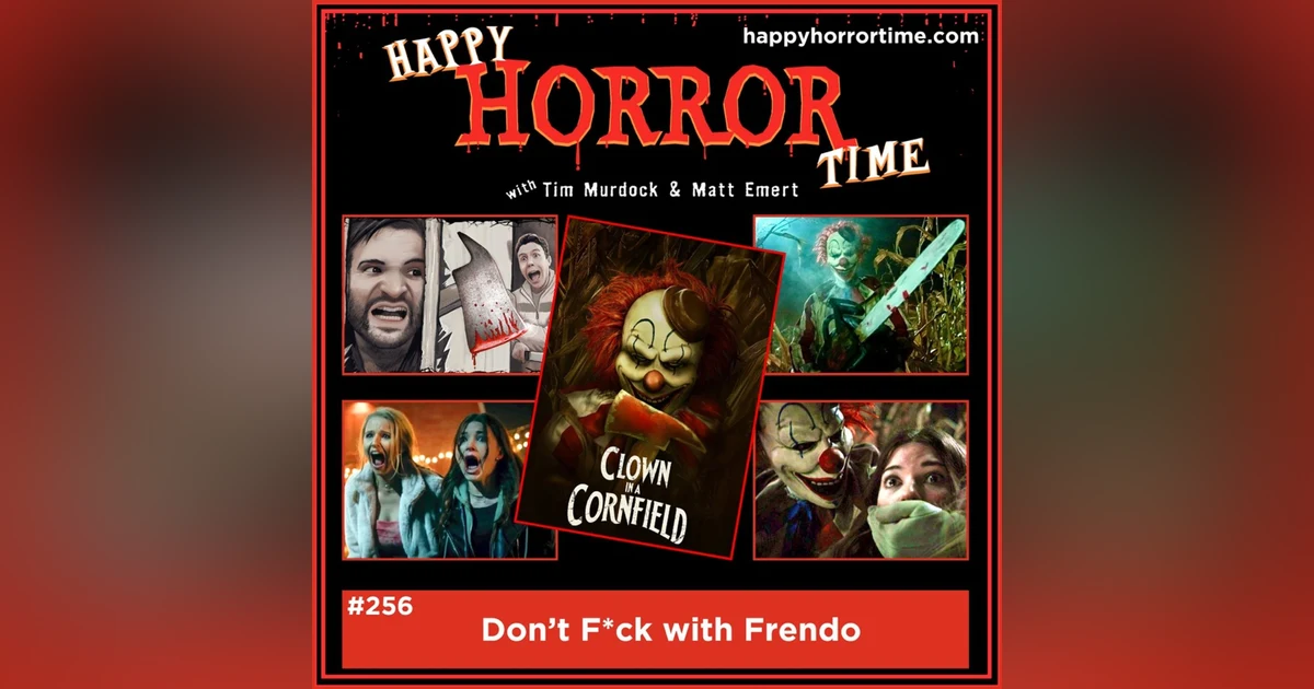 Ep 256: Don’t F*ck with Frendo