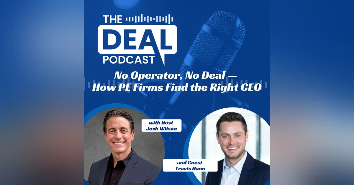 No Operator, No Deal — How PE Firms Find the Right CEO with Travis Hann