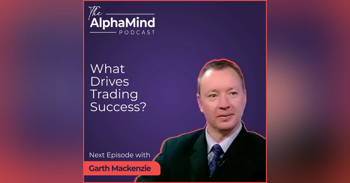 #89 Garth Mackenzie - What Drives Trading Success?