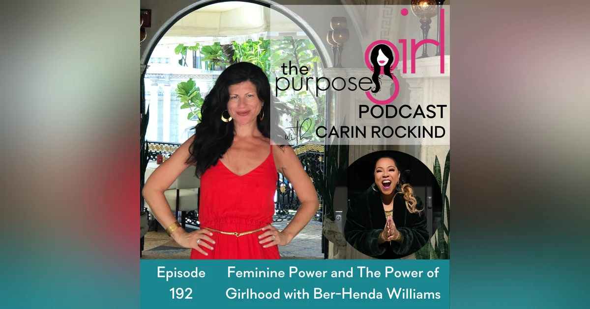 192 Feminine Power and The Power of Girlhood with Ber-Henda Williams