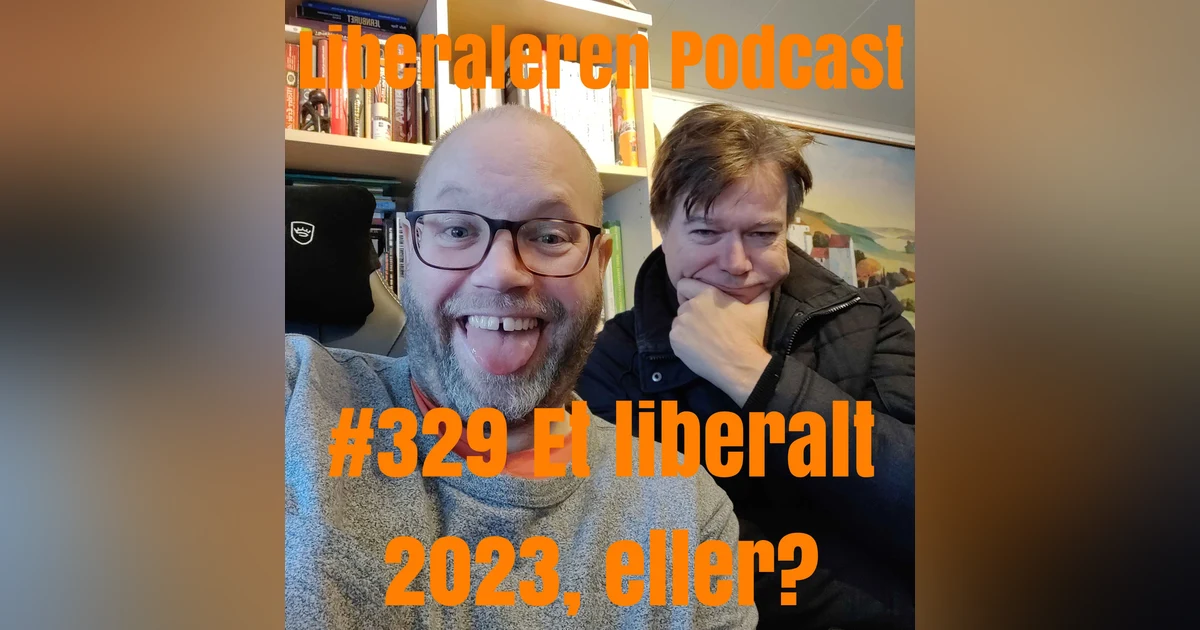 #329 Et liberalt 2023, eller?