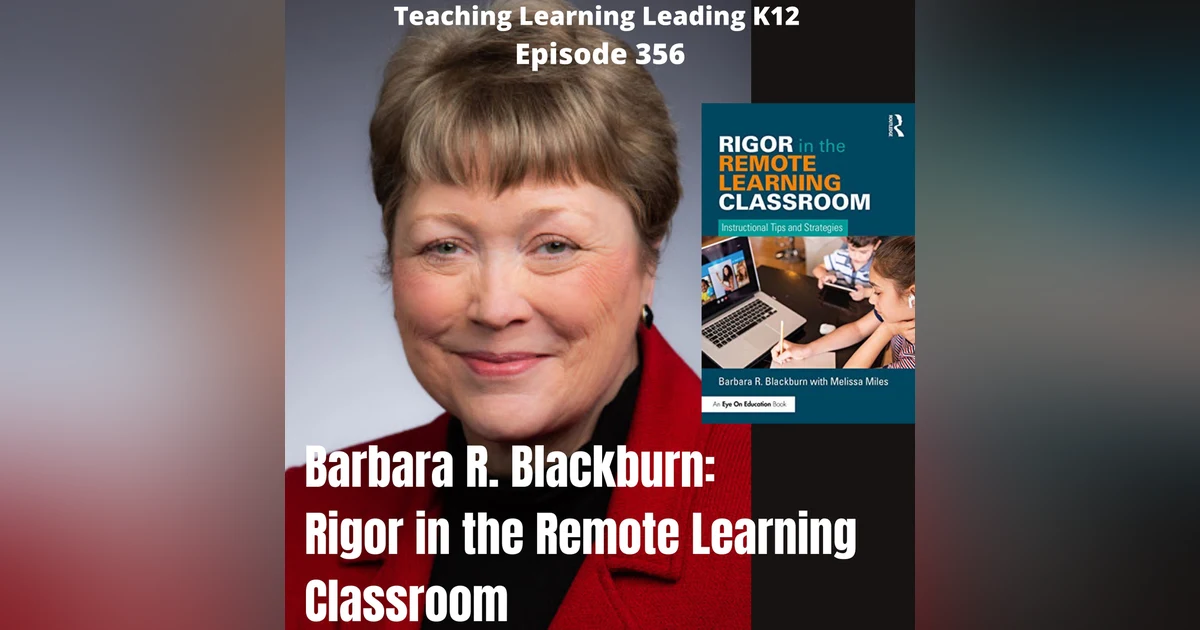 Barbara R. Blackburn: Rigor in the Remote Learning Classroom - 356