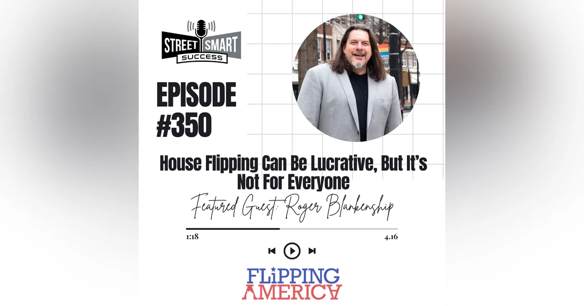 350: House Flipping Can Be Lucrative, But It’s Not For Everyone