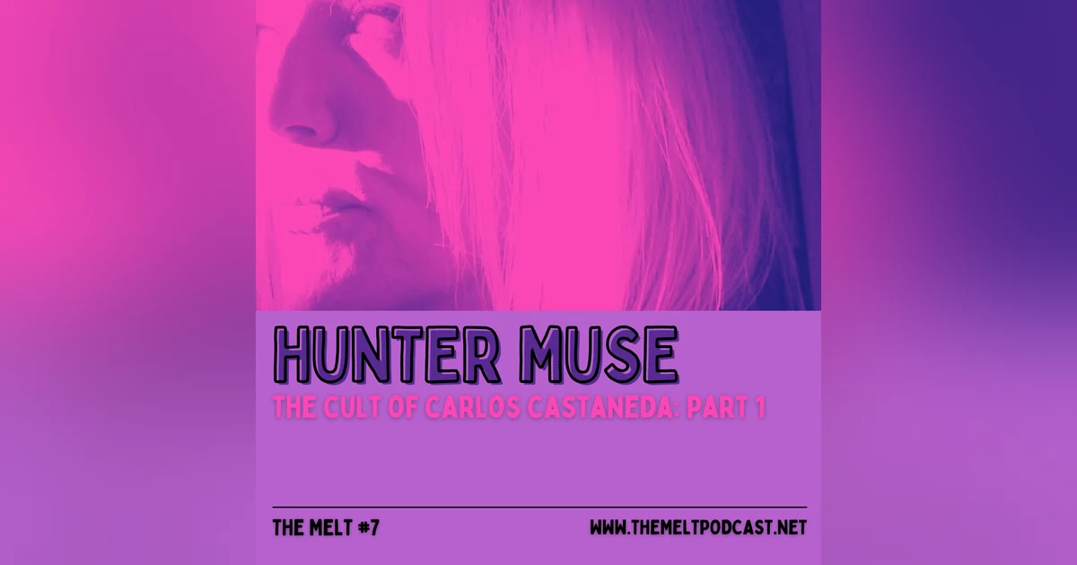 Hunter Muse | The Cult of Carlos Castaneda: Part 1