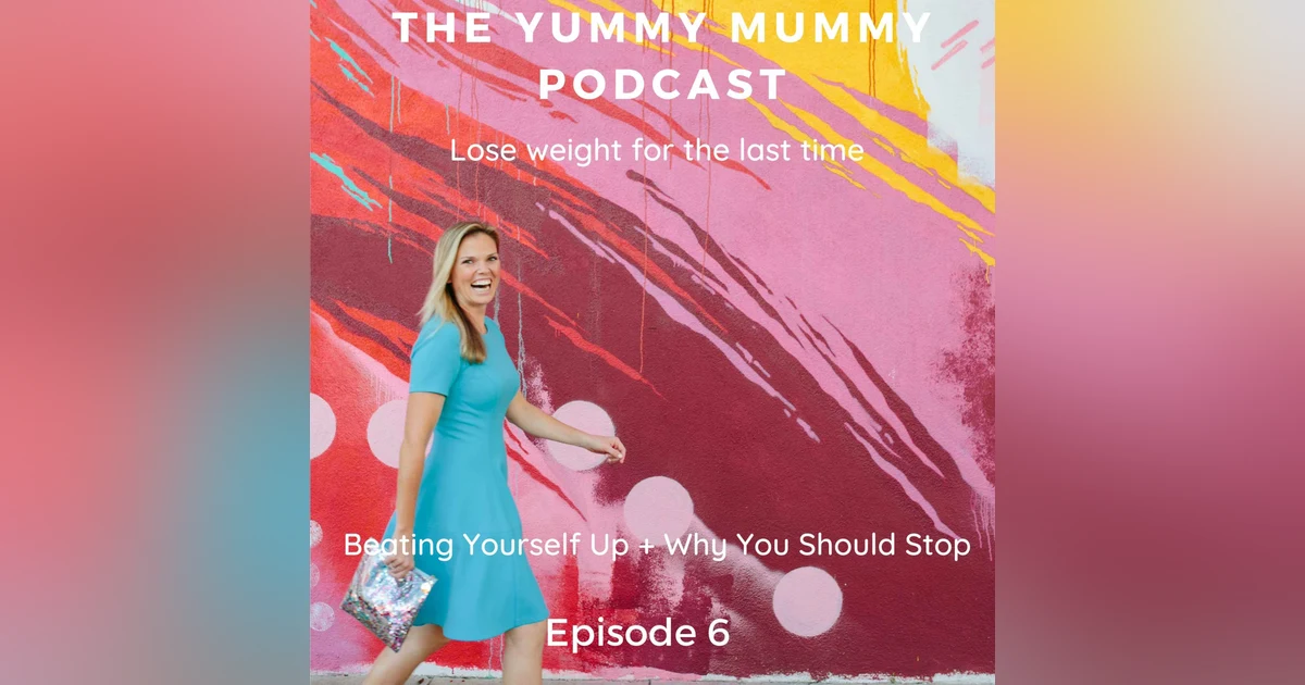 Beating Yourself Up and Why You Should Stop