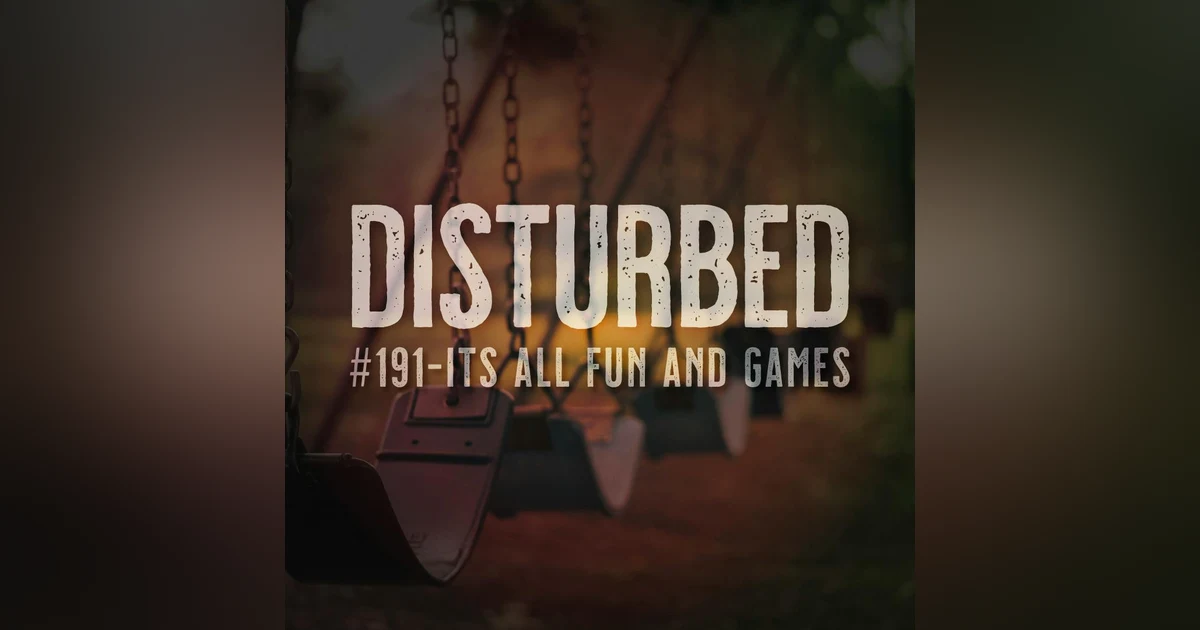 Disturbed #191 - It's All Fun & Games