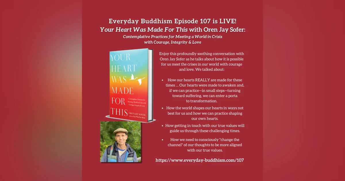 Everyday Buddhism 107 - Your Heart Was Made for This with Oren Jay Sofer