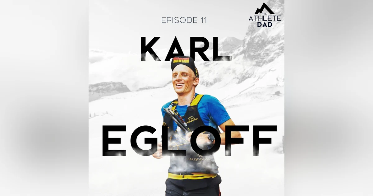 #11: Karl Egloff (Mountain Athlete) - Balancing family with racing up the world's tallest peaks