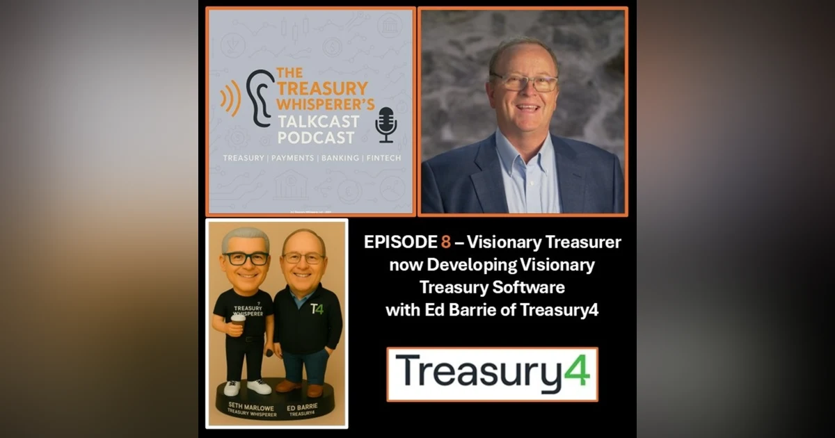 Episode 8 - Visionary Treasurer now Developer of Visionary Treasury Software with Ed Barrie (Treasury4)