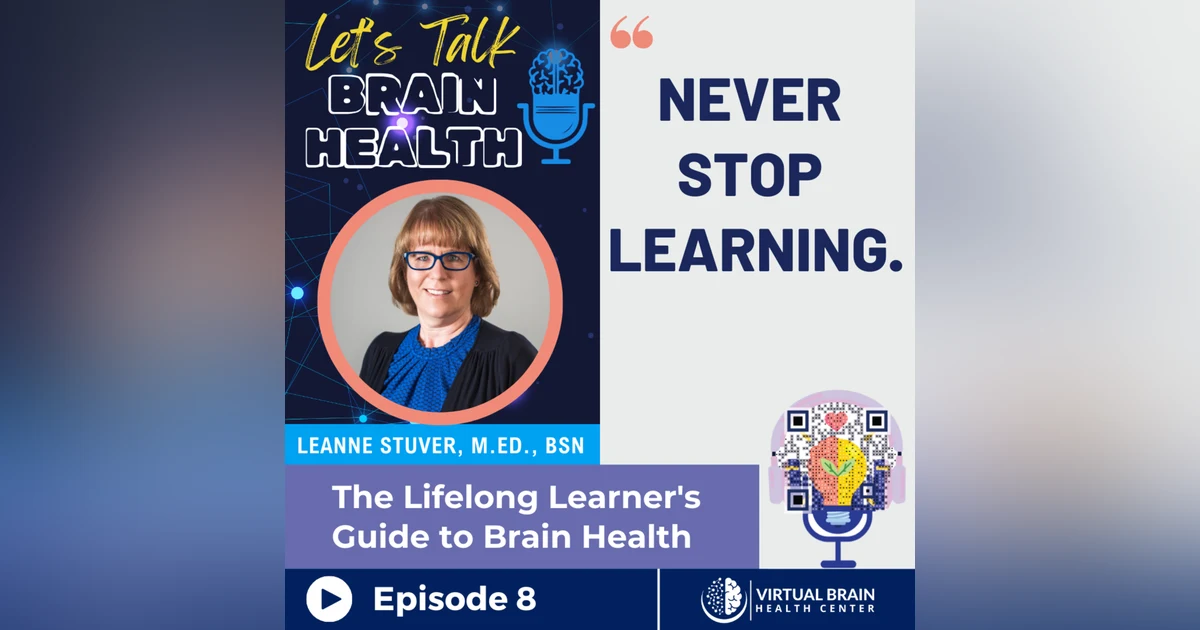 The Lifelong Learner's Guide to Brain Health with LeAnne Stuver, M.Ed. BSN