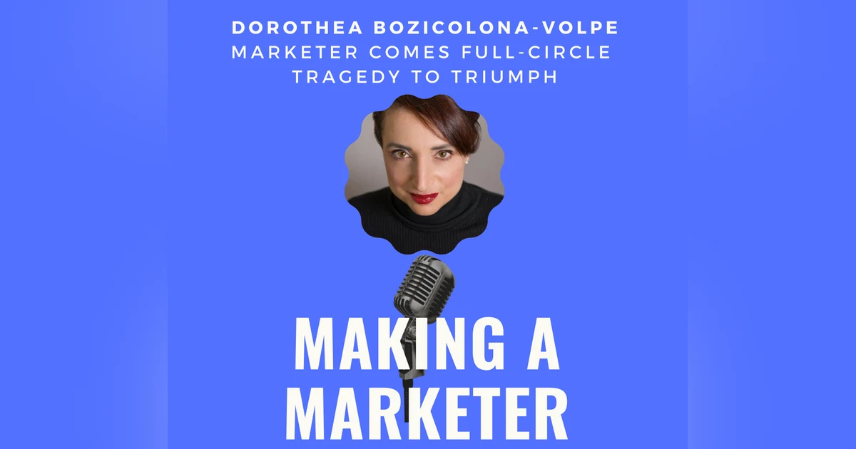 How a Marketer Turned Tragedy into Triumph - Dorothea Bozicolona-Volpe Comes Full Circle