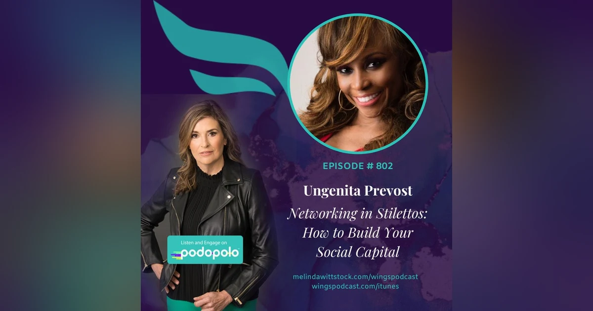 Networking in Stilettos: Entrepreneur Ungenita Prevost on Social Capital to Create Financial Capital