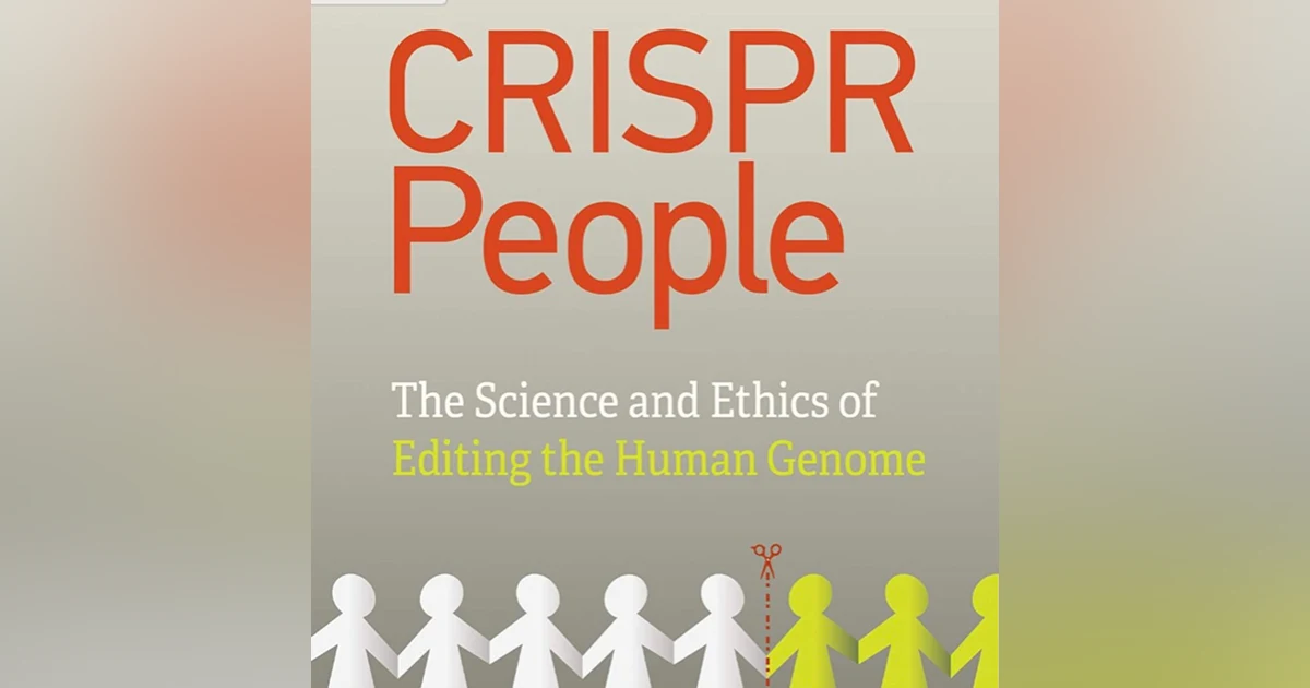 CRISPR People. The Science and Ethics of editing the Human Genome