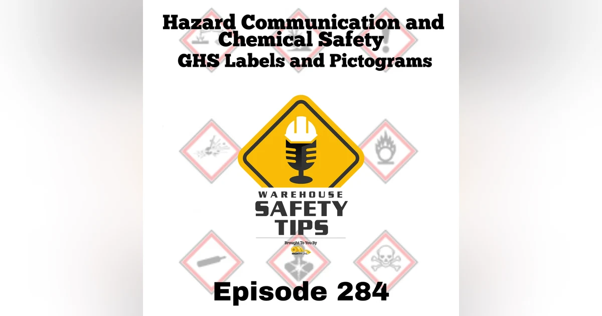 Warehouse Safety Tips | Episode 284 | Hazard Communication & Chemical Safety: GHS Labels and Pictograms