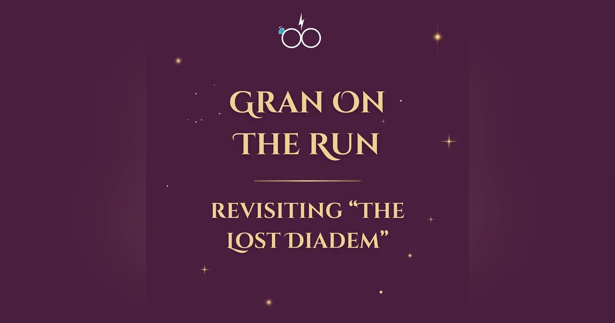 Gran On The Run: Revisiting "The Lost Diadem"