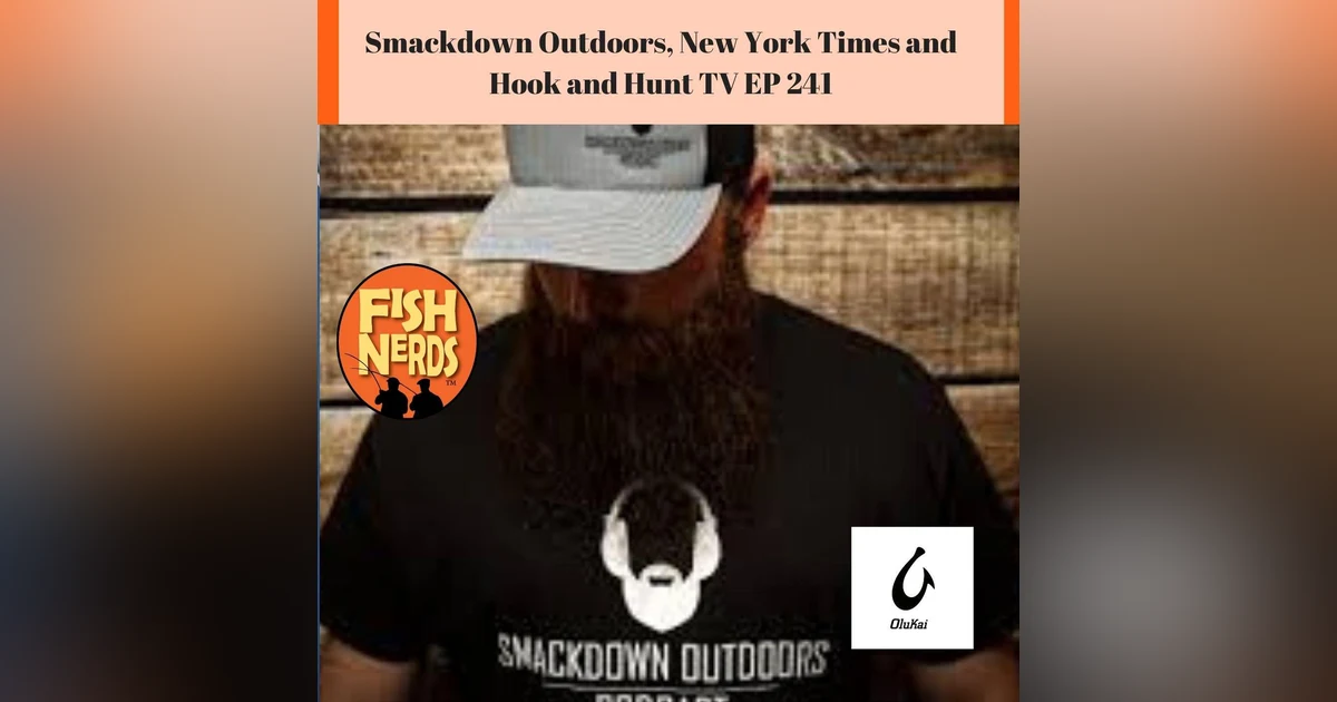 Smackdown Outdoors, New York Times and Hook and Hunt TV EP241