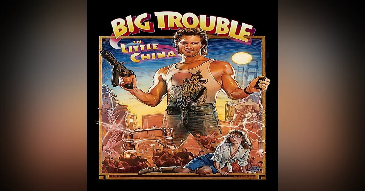 EPISODE 40: BIG TROUBLE IN LITTLE CHINA