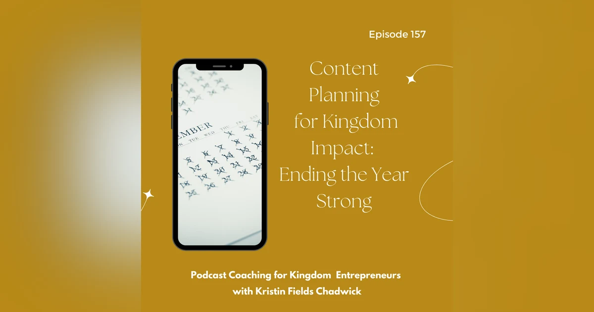 Content Planning for Kingdom Impact: Ending the Year Strong [157]