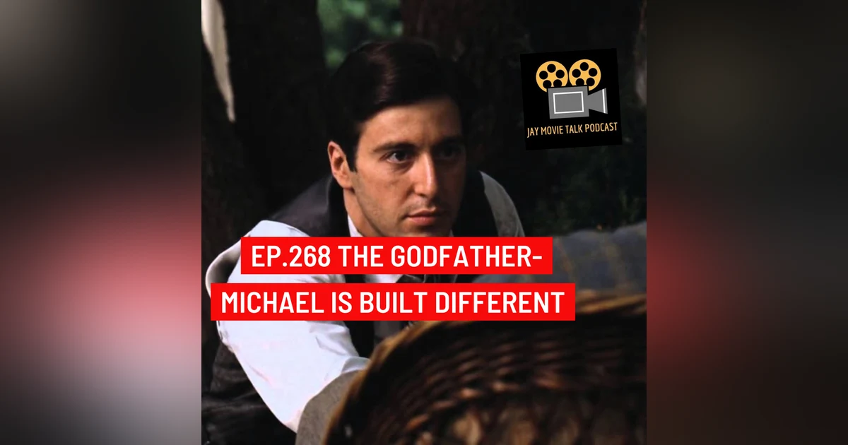 Jay Movie Talk Ep.268 The Godfather-Michael Is built different