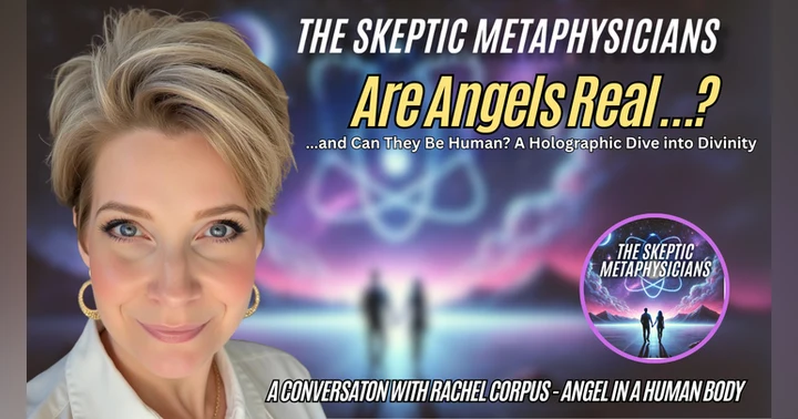 image for Are Angels Real...And Can They Be Human? A Holographic Dive into Divinity with Rachel Corpus